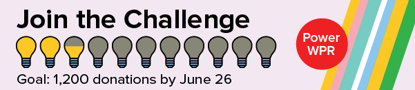 Banner reads Join the Challenge with light bulbs, some lit and some unlit, showing donation progress toward a goal of 1,200 by June 26. Red circle reads Power WPR.